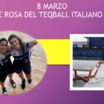 FESTA DELLA DONNA. IN CAMPO LE LEGGENDE ROSA DEL TEQBALL ITALIANO