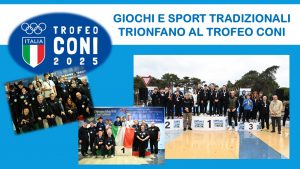 GIOCHI E SPORT TRADIZIONALI TRIONFANO AL TROFEO CONI