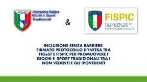 INCLUSIONE SENZA BARRIERE: FIRMATO PROTOCOLLO D’INTESA TRA FIGEST E FISPIC PER PROMUOVERE LO SPORT DEI GIOCHI TRADIZIONALI TRA I NON VEDENTI E GLI IPOVEDENTI